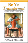 Be Ye Transformed Personal Application Workbook